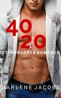 40/20: A Stepbrother Romance (Book #2) by Darlene Jacobs