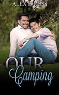 Gay Romance: Our Camping (MM Romance #3) by Alex E. Ross