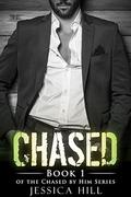 CHASED:  : An Alpha Billionaire Romance (Chased by Him Series #1) by Jessica Hill