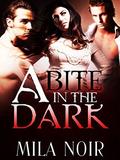 A Bite in the Dark by Mila Noir
