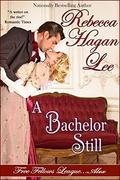 A Bachelor Still by Rebecca Hagan Lee