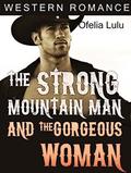 The Strong Mountain Man and the Gorgeous Woman by Ofelia Lulu