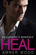 HEAL: Part Four (Billionaire's Romance #4) by Amber Wood