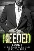 NEEDED:  : An Alpha Billionaire Romance (Chased by Him Series #3) by Jessica Hill