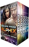 Escape from Alphix Complete Series by Larissa Ladd