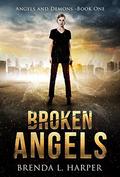 Broken Angels (Angels and Demons #1) by Brenda L. Harper