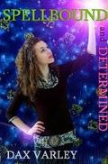 Spellbound and Determined by Dax Varley