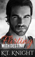 Flirting With Destiny (Flirting #3) by K.T. Knight