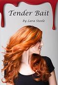 Tender Bait by Lara Steele