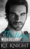 Romance: Flirting With Desire (Flirting #2) by K.T. Knight
