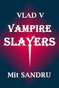 Vampire Slayers (Vlad V #3) by Mit Sandru