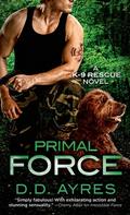 Primal Force (K-9 Rescue #3) by D.D. Ayres
