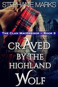 Craved by the Highland Wolf (The Clan MacGregor #3) by Stephanie Marks