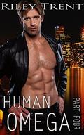 Human Omega - Part Four by Riley Trent