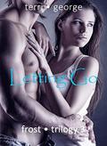 Letting Go: Frost Trilogy 3 (Frost Trilogy #3) by Terri George