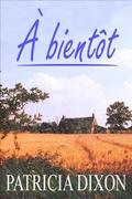 À bientôt by Patricia Dixon