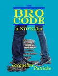 The Bro Code by Jacqueline Patricks