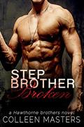 Stepbrother Broken (Hawthorne Brothers #2) by Colleen Masters