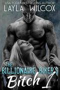 The Billionaire Biker's Bitch 1 by Layla Wilcox