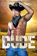 DUDE: Book 1: Cal  (The Reynolds Brothers) by Gillian Cherry