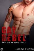 Gay Rebel: The Biker Next Door (Gay Rebel #1) by Jesse Fuchs