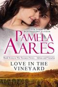 Love in the Vineyard (Tavonesi #7) by Pamela Aares