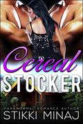 Cereal Stocker: A BWWM Dark BDSM Menage Pregnancy Romance by Stikki Minaj