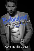 Belonging (One Night Stand Vol. #5) by Katie Silver