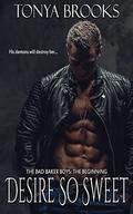 Desire So Sweet: The Bad Baker Boys: The Beginning by Crystal Cuffley