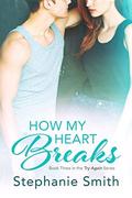 How My Heart Breaks (Try Again #3) by Stephanie Smith