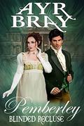 Blinded Recluse (Pemberley #3) by Ayr Bray