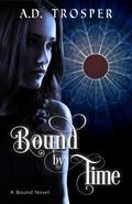 Bound by Time (Bound #1) by A.D. Trosper