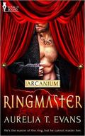 Ringmaster (Arcanium, #4) by Aurelia T. Evans