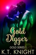 Gold Digger (Gold #1) by K.T. Knight