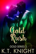 Romance: Gold Rush (Gold #3) by K.T. Knight