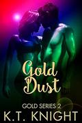 Romance: Gold Dust (Gold #2) by K.T. Knight