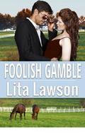 Foolish Gamble (Classic Romance Collection #1) by Lita Lawson