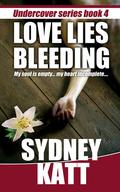 Love Lies Bleeding (Undercover #4) by Sydney Katt