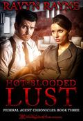 Hot-Blooded Lust (Federal Agent Chronicles #3) by Ravyn Rayne