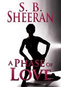 A Phase of Love (A Phase of Love #1) by S.B. Sheeran