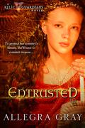 Entrusted (Relic Guardians #1) by Allegra Gray