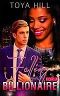Falling For The Billionaire  (BWWM Alpha Male Romance) by Toya Hill