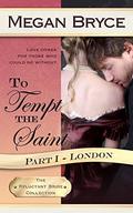 To Tempt The Saint, Part I - London (The Reluctant Bride Collection #4) by Megan Bryce