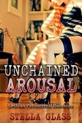 Unchained Arousal by Stella Glass