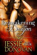 Reawakening the Dragon: Part Four by Jessie Donovan