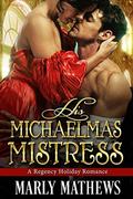 His Michaelmas Mistress (A Regency Holiday Romance #6) by Marly Mathews