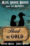 Mail Order Bride: Heart of Gold (Mail Order Brides from the Midwest #1) by Vivian Wells