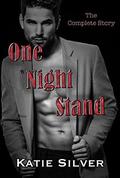 One Night Stand  (The Complete Story) by Katie Silver