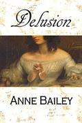 Delusion: A Victorian Romance by Anne R. Bailey