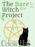 The Bare Witch Project: Kitty Coven Series, Book 1 by Celeste Hall